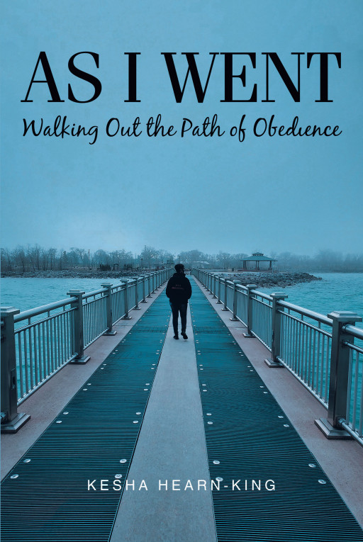 Author Kesha Hearn-King's New Book, 'As I Went', is a Personal Inspirational Tale Meant to Reinvigorate Christian Readers on Their Faith Walk