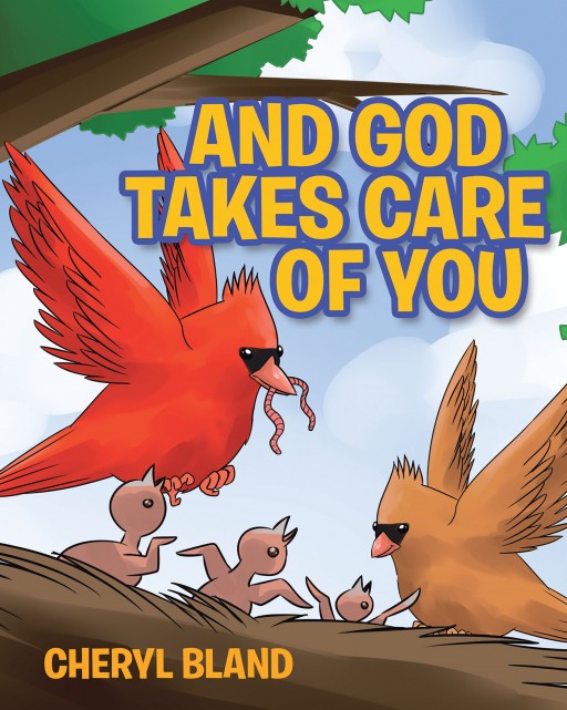 Author Cheryl Bland's Newly Released 'And God Takes Care of You' is a Thought-Provoking and Soothing Tale About God's All-Embracing Care and Love