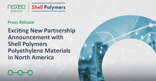 Nexeo Plastics and Shell Polymers Signed an Agreement to Distribute Polyethylene Grades in North America