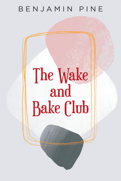 Benjamin Pine's New Book 'The Wake and Bake Club' is a Coming-of-Age Tale That Portrays the Exciting Years of Teenage Life
