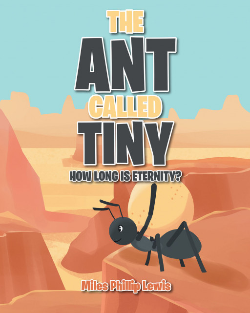 Author Miles Phillip Lewis' New Book, 'THE ANT CALLED TINY', is a Remarkable Children's Tale of a Little Ant on a Mission to Spread God's Message
