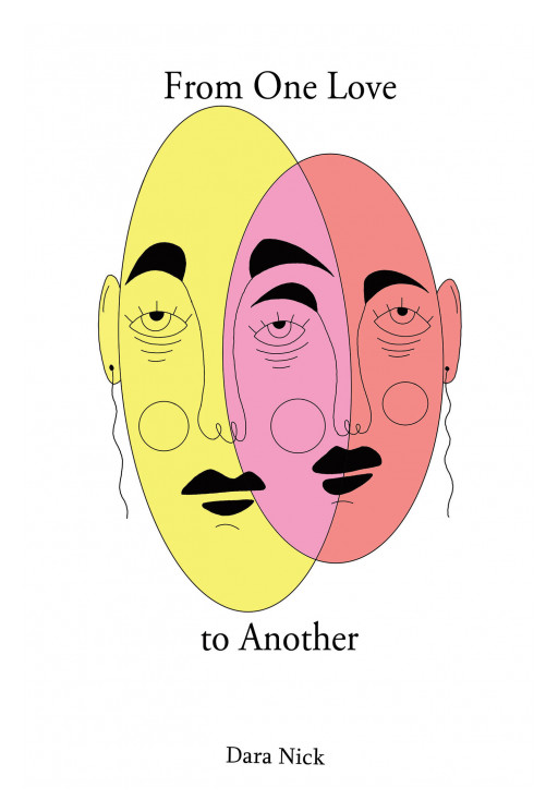 Dara Nick's New Book 'From One Love to Another' Is a Beautiful Blend of Fine Poetry and Expressive Storytelling that Offers a Poignant Reminder that Love Is Not Easy