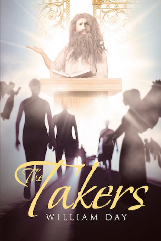 William Day's New Book 'The Takers' is an Intriguing Account That Will Captivate the Hearts and Attentions of the Readers as the Book Suggests the Existence of Angels