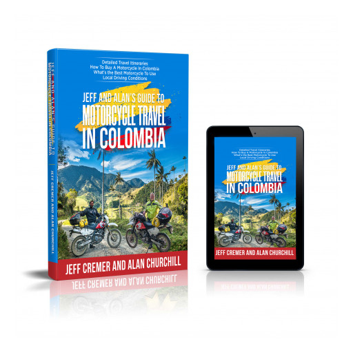 First of Its Kind, Colombia Motorcyclists Guide Book Released: 'Jeff & Alan's Guide to Motorcycle Travel in Colombia'