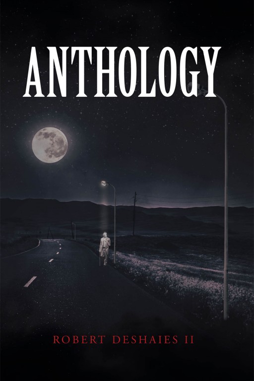 Robert Deshaies II's New Book 'Anthology' Is a Fascinating Horror Tale Filled with the Many Secrets and Mystery of One Man