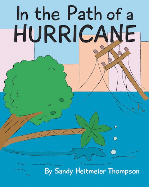 Sandy Heitmeier Thompson's New Book 'In the Path of a Hurricane' is a Captivating Tale of Friendship, Compassion and Resilience in Times of Disaster