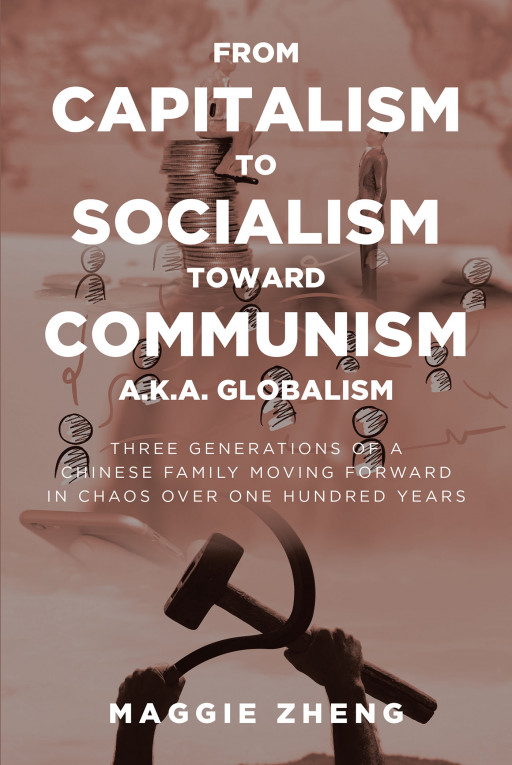 Maggie Zheng's New Book 'From Capitalism to Socialism Toward Communism A.K.A. Globalism' is an Informative Account on the Evolution of Urban Life in China