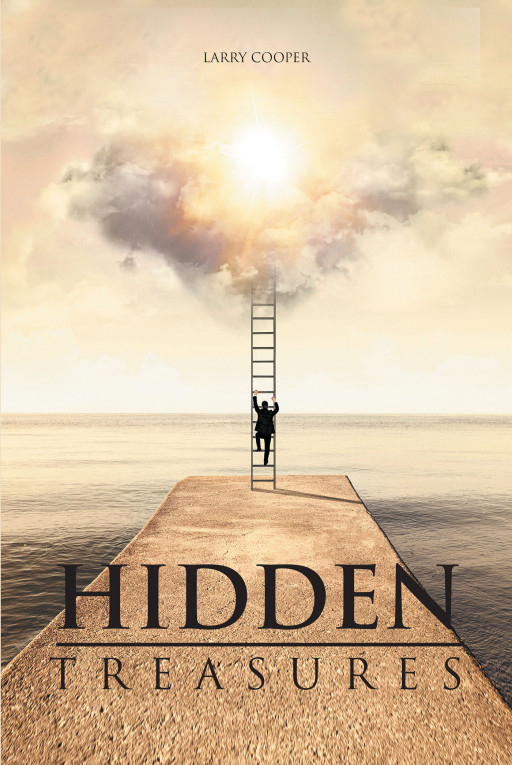 Larry Cooper's New Book, 'Hidden Treasures', is a Spiritual Read Detailing the Principles of Christianity and How to Uphold Them Daily