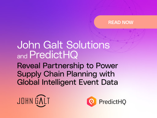 John Galt Solutions and PredictHQ Reveal Partnership to Power Supply Chain Planning With Global Intelligent Event Data