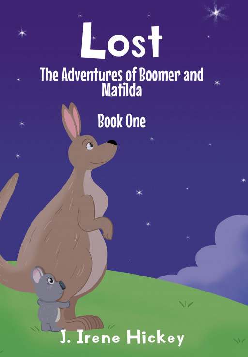 J. Irene Hickey's New Book 'Lost! the Adventures of Boomer and Matilda' Follows the Unexpected Adventure of Two Animals Into the Wild, the Unknown, and the Unfamiliar