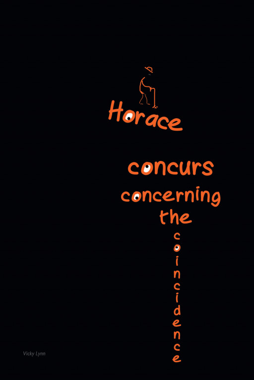 Author Vicky Lynn's New Book 'Horace Concurs Concerning the Coincidence' is the Captivating Story of 2 Sisters Who Become Entranced by an Abandoned House for Sale