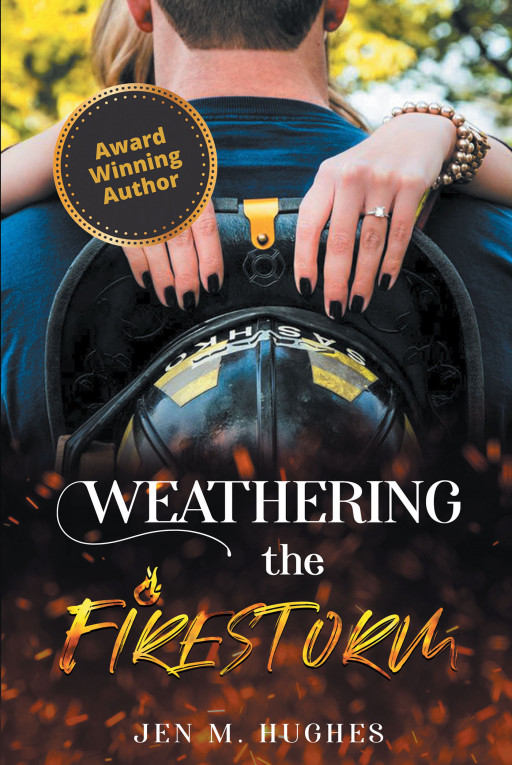 Author Jen M. Hughes' New Book 'Weathering the Firestorm' is an Enthralling Novel About a Busy Mom and NICU Nurse Struggling to Overcome Challenges