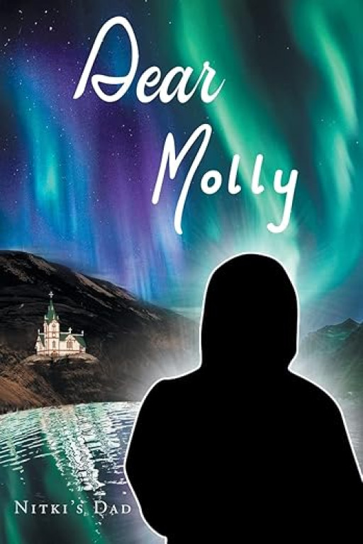 Nitki’s Dad’s New Inspirational book "Dear Molly" Analyzes the Power of Connection and Self-Discovery