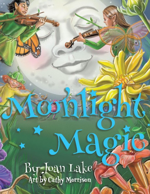 Joan Lake's New Book 'Moonlight Magic' Uncovers a Magical Adventure Into Places Unknown Yet Filled With Wonder