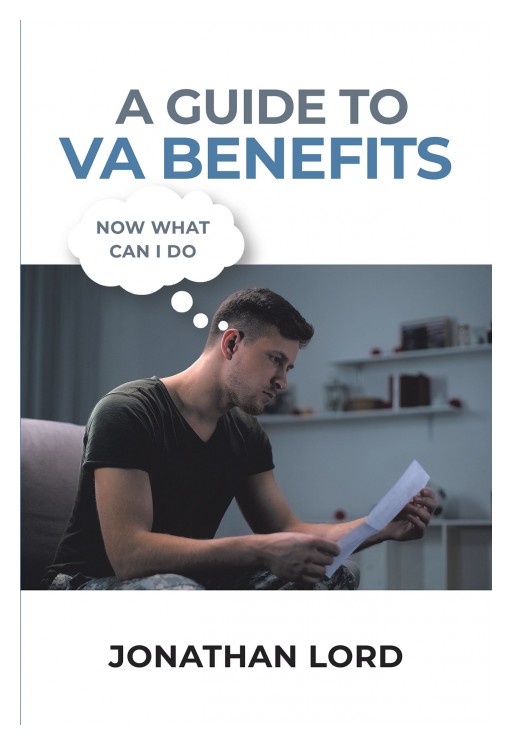 Author Jonathan Lord's New Book 'A User's Guide to Veterans Affairs Benefits' is an Easy-to-Follow Guide for Veterans to Understand Their Benefits