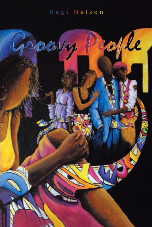 Regi Nelson's New Book 'Groovy People' is a Riveting Account, Filled With Life-Changing Stories of Love and Happiness