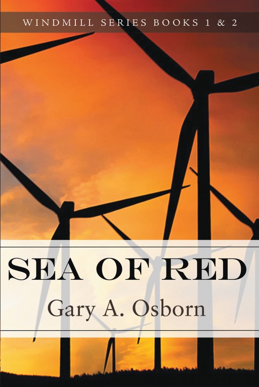 Author Gary A. Osborn's New Book 'Sea of Red' is the Thrilling Tale of a Man's Disturbing Discovery That Holds a Dark Fate for the World