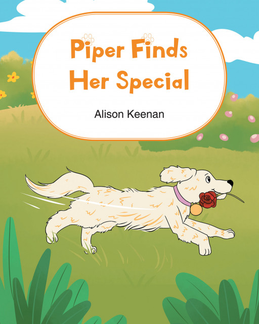 Alison Keenan's New Book 'Piper Finds Her Special' Shares a Unique Dog's Exciting Adventures as She Meets Different People and Becomes a Therapy Dog