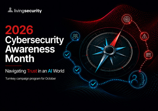 Living Security Launches 2026 Cybersecurity Awareness Month Program to Help Organizations Navigate Trust in an AI World