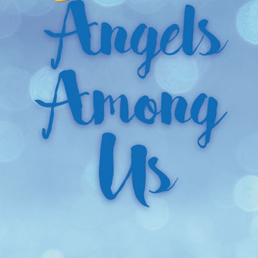Marie McCluskey's New Book "Angels Among Us" is a Captivating Narrative That Contains Resounding Perspectives About Angels and Their Significance in Human Lives.