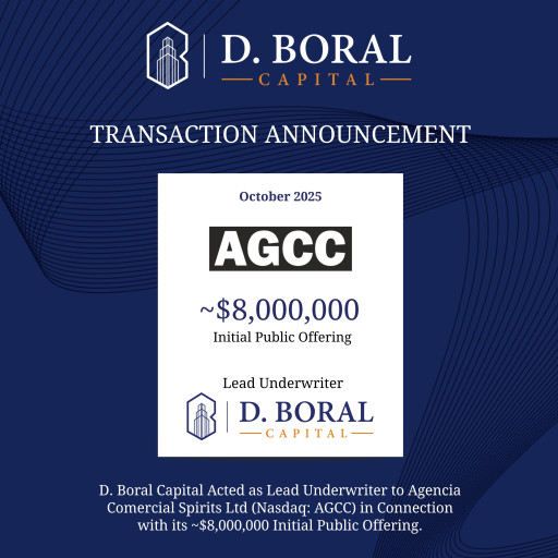 D. Boral Capital Acted as Lead Underwriter to Agencia Comercial Spirits Ltd. (Nasdaq: AGCC) in Connection with its ~$8,000,000 Initial Public Offering