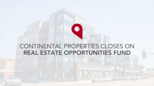 Continental Properties Closes on Real Estate Opportunities Fund