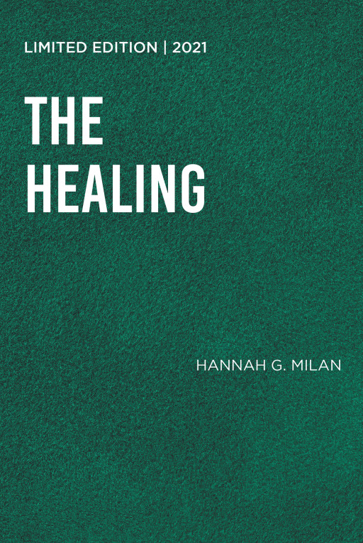 Hannah Milan's New Book 'The Healing' is a Profound Collection of Poetry on the Complicated Emotion of Love That Aims to Close Wounds and Help One Learn Self-Love