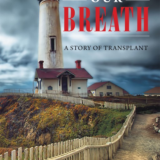 Larry Booth's New Book "Catching Our Breath: A Story of Transplant" is the Story of One Man Who Received the Ultimate Gift, and His Promise to Make It Count