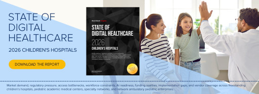 2026 Children's Hospital Digital Technology Leaders Named as Pediatric Providers Shift IT Spending From Innovation to Operating Protection