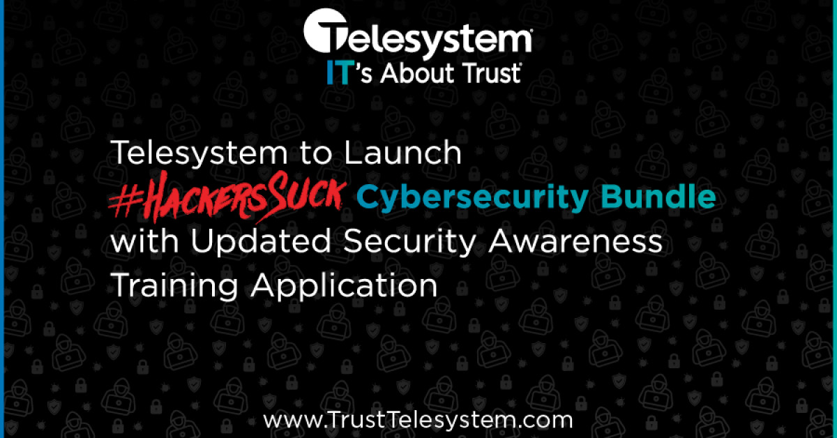 Telesystem to Launch #HackersSuck Cybersecurity Bundle With Updated Security Awareness Training Application