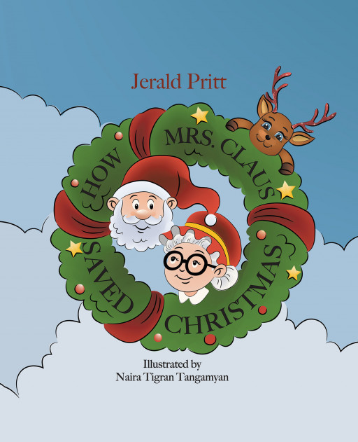 Jerald Pritt's New Book 'How Mrs. Claus Saved Christmas' is a Festive Story About Mrs. Claus Coming to the Rescue