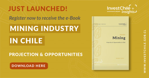 InvestChile Has Published an E-Book Showcasing Investment Opportunities in Chile's Mining Industry