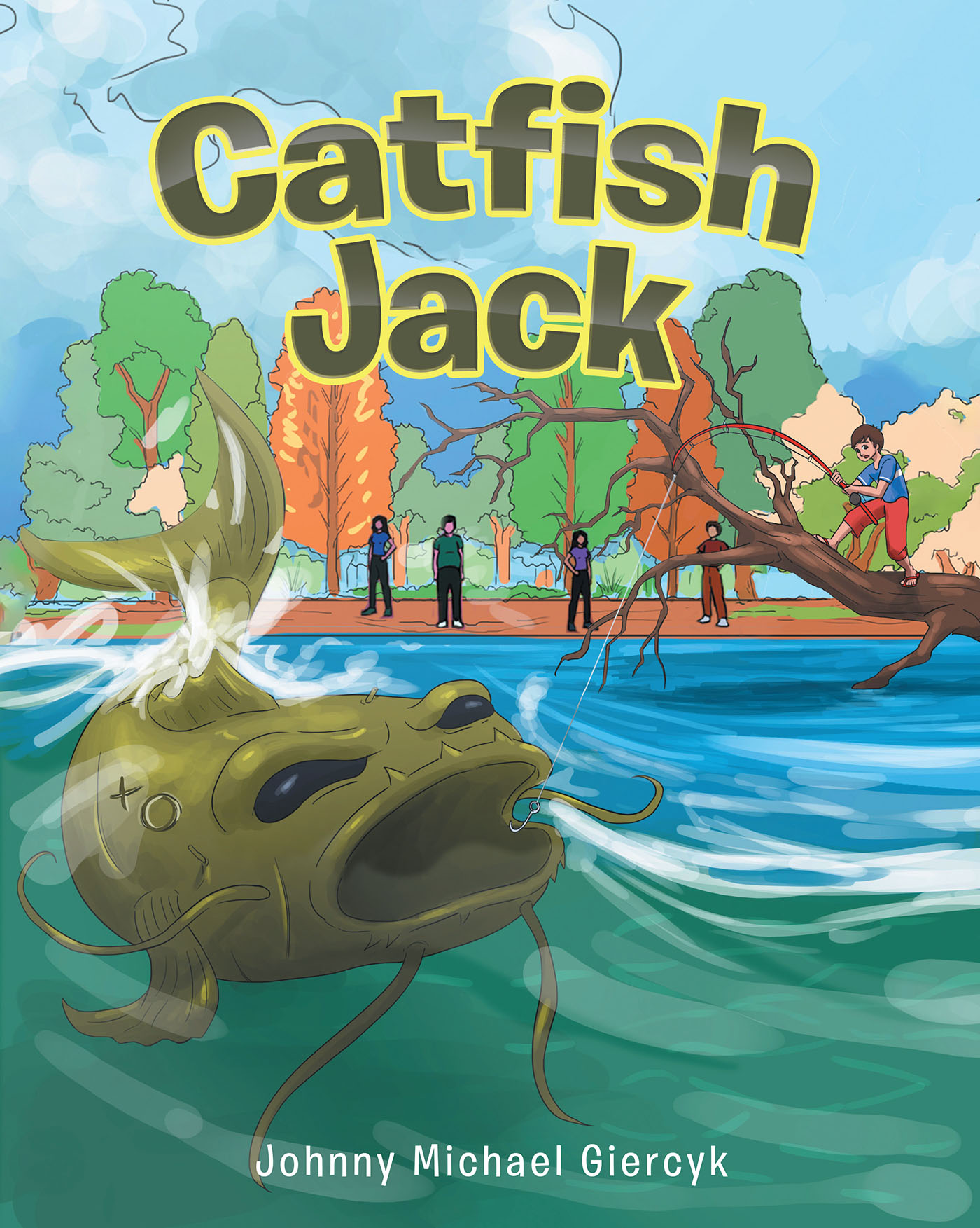 Johnny Michael Giercyk's New Book Catfish Jack is a Wonderful Children's  Story That Celebrates Youth, Wonder, Tall Tales, and the First Day of  Fishing Season.