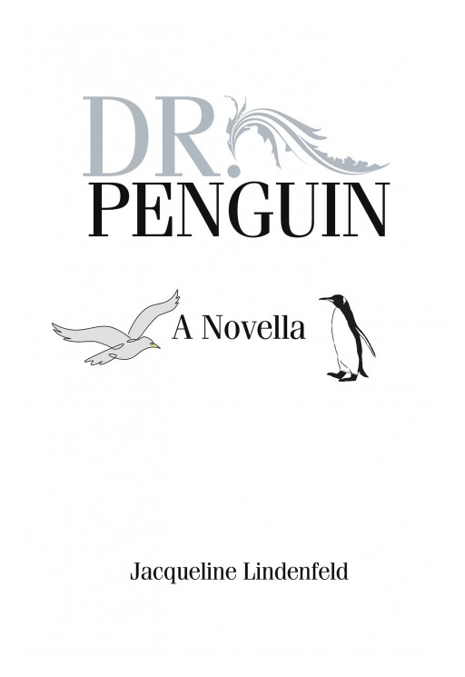Author Jacqueline Lindenfeld's New Book 'Dr. Penguin' is a Fictional Memoir of a Professor Who Makes Changes to His Life After Recurring Dreams of Being a Bird