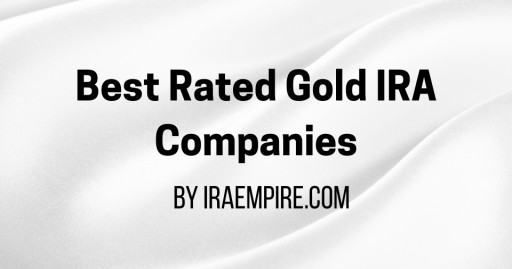 Best Rated Gold IRA Companies Ranked (Top Gold Backed IRA Companies of 2026 Announced)