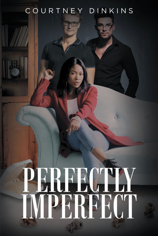 Fulton Books Author Courtney Dinkins' New Book 'Perfectly Imperfect' Is a Riveting Novel That Proves How Every Decision Created Can Greatly Affect the Course of Life