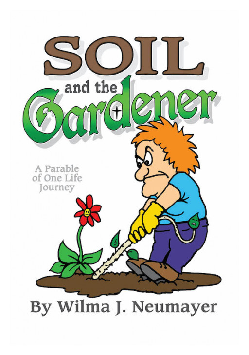Wilma J. Neumayer's New Book 'Soil and the Gardener' Captures a Heartfelt Journey Within a Battle With One's Demons and Sadness