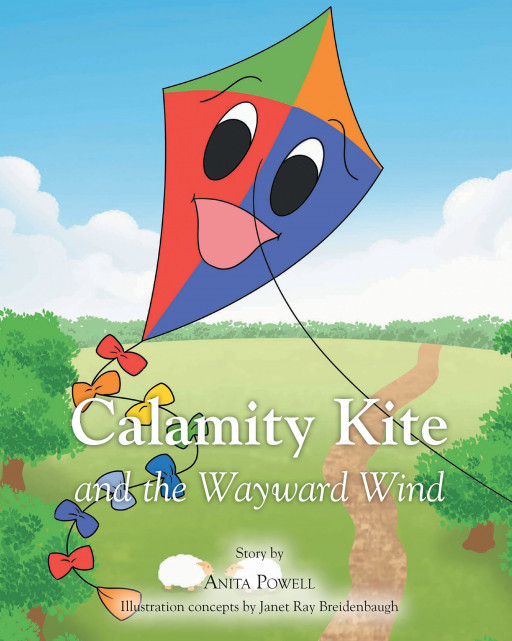 Author Anita Powell's New Book, 'Calamity Kite and the Wayward Wind' is a Delightful Tale of a Little Girl and Her Kite Through Their Misadventures