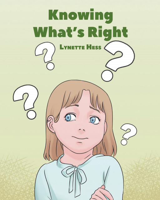 Lynette Hess's New Book 'Knowing What's Right' Is An Insightful Tale Of A Young Girl Who Learns About Building Trust, Honesty And Reputation At An Early Age