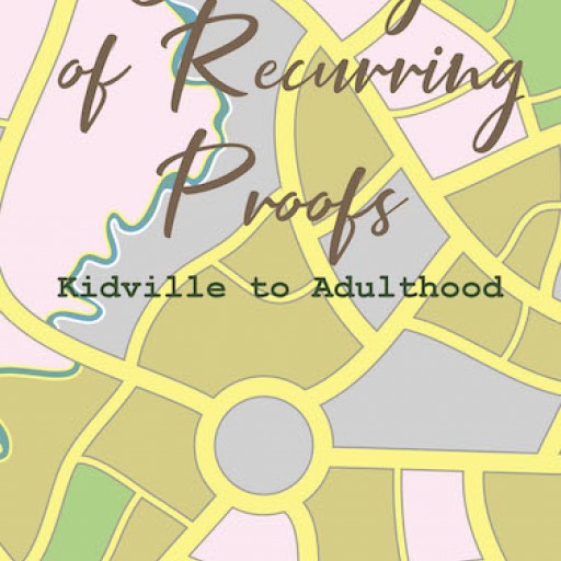 Carson I. Fulton's New Book "Journey of Recurring Proofs, Kidville to Adulthood" is a Purposeful Book That Guides Youth on Their Way to Becoming Responsible Adults.
