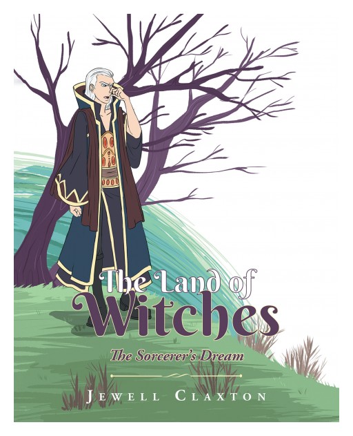 Jewell Claxton's New Book 'The Land of Witches' is a Profound Children's Story That Highlights the Beauty of Doing Good and Moving Others' Hearts
