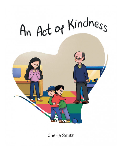 Cherie Smith's New Book 'An Act of Kindness' Tells of a Young Boy's Compassion Towards Other People