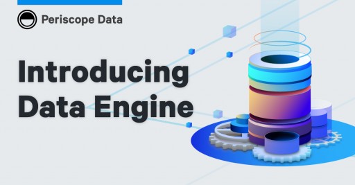 Periscope Data Unveils Data Engine, Optimizing Pipelines for the Future of Data Analytics