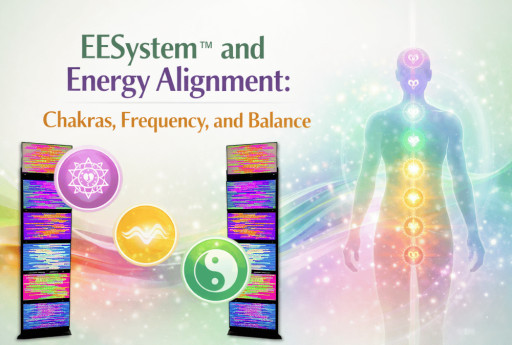 EESystem™ and Energy Alignment: Chakras, Frequency, and Balance
