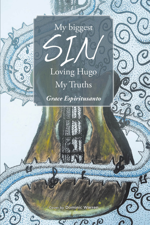 Grace Espiritusanto's new book 'My Biggest Sin—Loving Hugo: My Truths' tells the poignant story of a woman with an unrequited love for a man