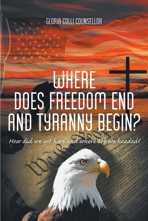Gloria Colli Counsellor's new book "Where Does Freedom End and Tyranny Begin? How did we get here and where are we headed?" discusses freedom in today's social climate.