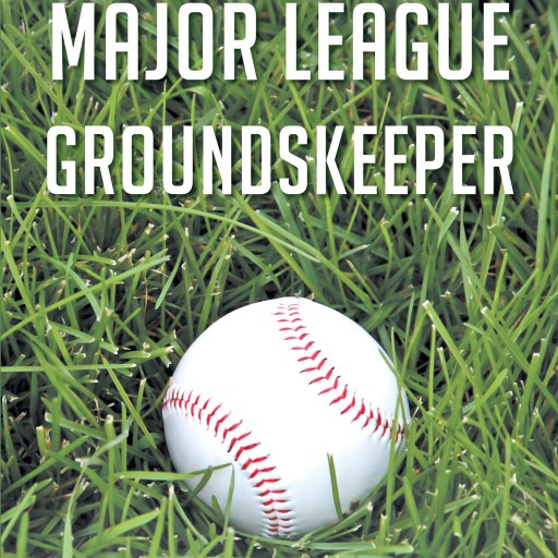 Rich Korb's New Book, "Tales of a Major League Groundskeeper" is a Fascinating Work About the Riveting Role of League Groundskeepers in the Game.