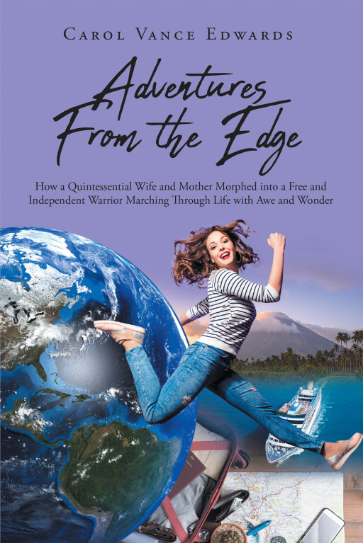 Carol Vance Edwards' New Book 'Adventures From the Edge' Chronicles the Exciting Life a Woman Past 50 Found During Her Travels