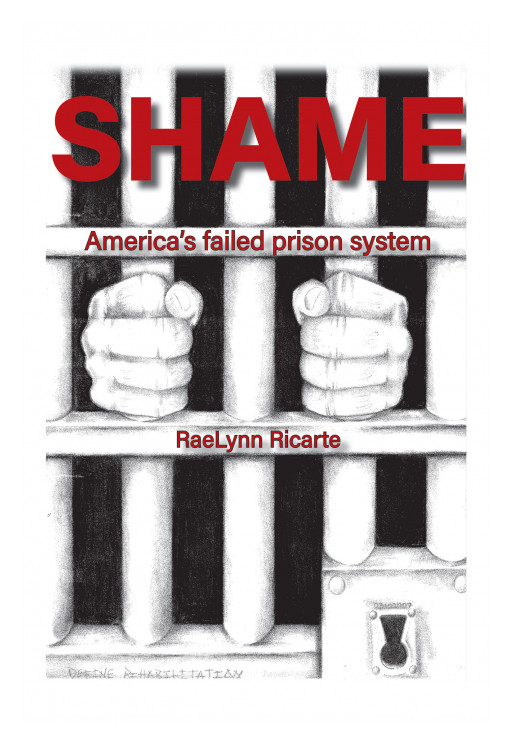 RaeLynn Ricarte's New Book 'SHAME' is an Eye-Opening Documentation Exposing the Sad Truth Inside the American Prison