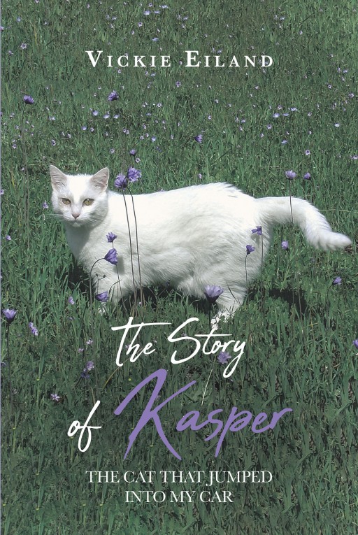 Vickie Eiland's New Book 'The Story of Kasper—the Cat That Jumped Into My Car' is the Inspiring True Story of an Adventurous Stray Cat and His Journey to Find a New Home
